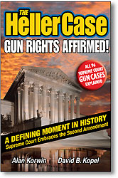 The Heller Case: Gun Rights Affirmed Alan Korwin and David B. Kopel