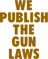 We Publish the Gun Laws